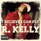 【Album】R. Kelly – I Believe I Can Fly (The Best Of R. Kelly) (2010)